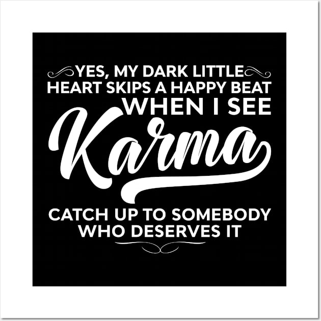 My Dark Little Heart Skips A Happy Beat When I See Karma Funny Sayings Karma Wall Art by joneK